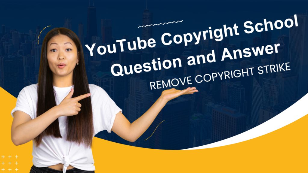 New YouTube Copyright School Question and Answer to Remove Copyright Strike